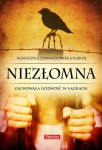 Agnieszka Lewandowska - Kąkol - Niezłomna. Zachowała godność w łagrach