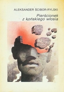 Aleksander Ścibor-Rylski - Pierścionek z końskiego włosia