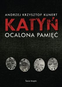 Andrzej Krzysztof Kunert - Katyń. Ocalona pamięć