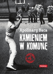 Apolinary Baca - "Kamieniem w komunę"