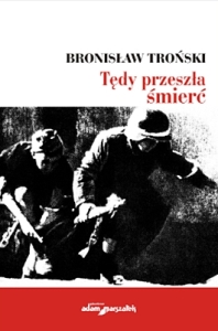 Bronisław Troński - Tędy przeszła śmierć