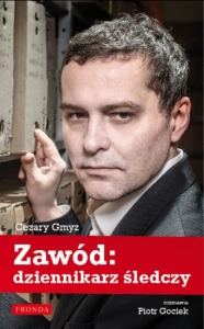 Cezary Gmyz - "Zawód: dziennikarz śledczy"
