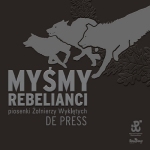 De Press - "Myśmy rebelianci" De Press - "Myśmy rebelianci"