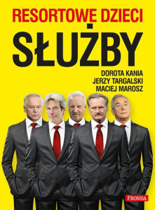 Dorota Kania, Jerzy Targalski, Maciej Marosz - Resortowe dzieci. Służby