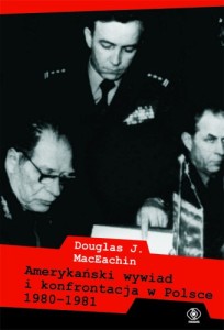 Douglas J. MacEachin - Amerykański wywiad i konfrontacja w Polsce 1980-1981