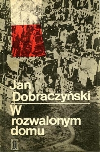 Jan Dobraczyński - W rozwalonym domu
