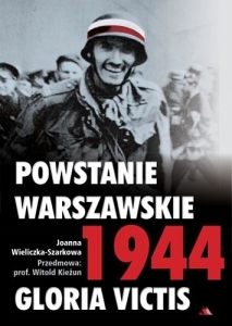 Joanna Wieliczka-Szarkowa - Powstanie warszawskie 1944. Gloria victis