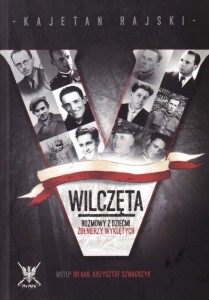 Kajetan Rajski - "Wilczęta. Rozmowy z dziećmi Żołnierzy Wyklętych"