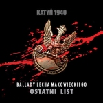 Lech Makowiecki - Katyń 1940. Ostatni list Lech Makowiecki - Katyń 1940. Ostatni list
