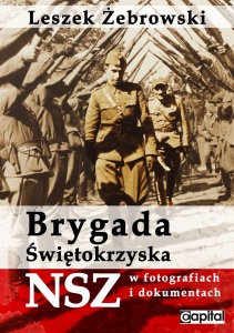 Leszek Żebrowski - "Brygada Świętokrzyska NSZ w fotografiach i dokumentach"