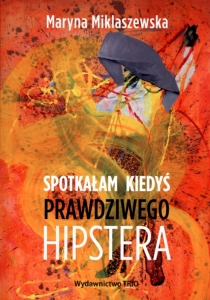 Maryna Miklaszewska - Spotkałam kiedyś prawdziwego hipstera