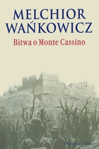 Melchior Wańkowicz - Bitwa o Monte Cassino