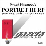 Paweł Piekarczyk - Portret III RP Paweł Piekarczyk - Portret III RP