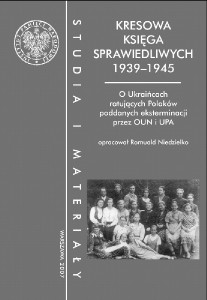 Romuald Niedzielko - „Kresowa księga sprawiedliwych 1939-1945. O Ukraińcach ratujących Polaków poddanych eksterminacji przez OUN i UPA”