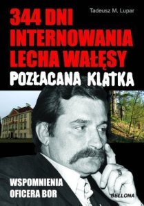 Tadeusz Lupar - 344 dni internowania Lecha Wałęsy