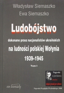 Władysław i Ewa Siemaszko – „Ludobójstwo dokonane przez nacjonalistów ukraińskich na ludności polskiej Wołynia 1939-1945″
