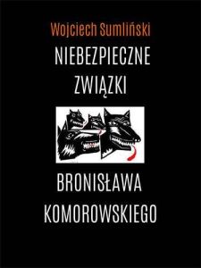 Wojciech Sumliński - Niebezpieczne związki Bronisława Komorowskiego